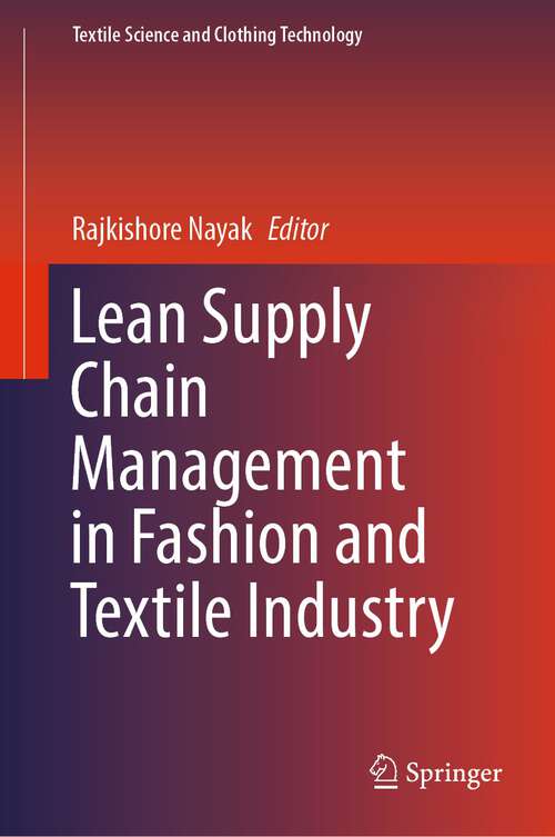 Book cover of Lean Supply Chain Management in Fashion and Textile Industry (1st ed. 2022) (Textile Science and Clothing Technology)