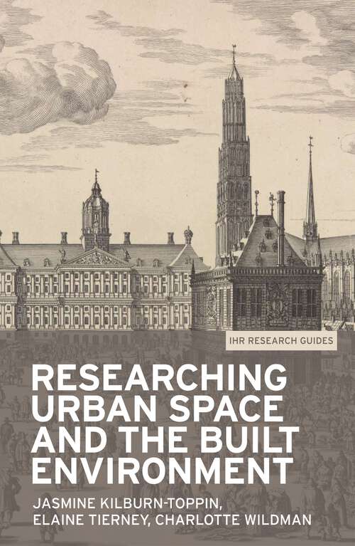 Book cover of Researching urban space and the built environment (IHR Research Guides #5)