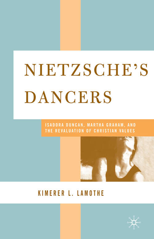 Book cover of Nietzsche's Dancers: Isadora Duncan, Martha Graham, and the Revaluation of Christian Values (2006)