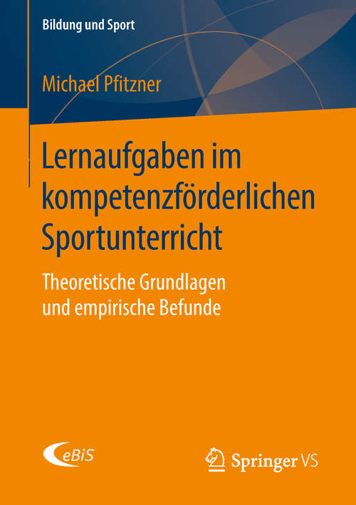 Book cover of Lernaufgaben im kompetenzförderlichen Sportunterricht: Theoretische Grundlagen und empirische Befunde (Bildung und Sport #14)