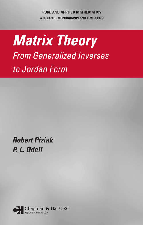Book cover of Matrix Theory: From Generalized Inverses to Jordan Form (Chapman And Hall/crc Pure And Applied Mathematics Ser.)