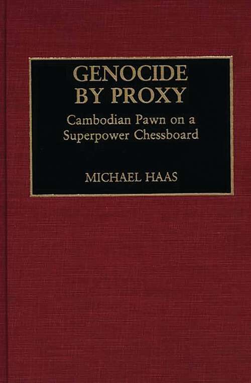 Book cover of Genocide by Proxy: Cambodian Pawn on a Superpower Chessboard