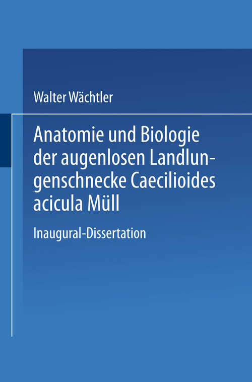 Book cover of Anatomie und Biologie der augenlosen Landlungenschnecke Caecilioides acicula Müll (1929)