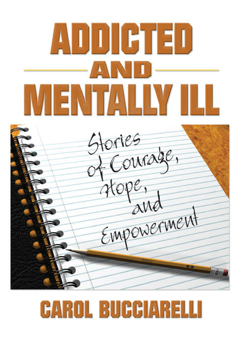 Book cover of Addicted and Mentally Ill: Stories of Courage, Hope, and Empowerment