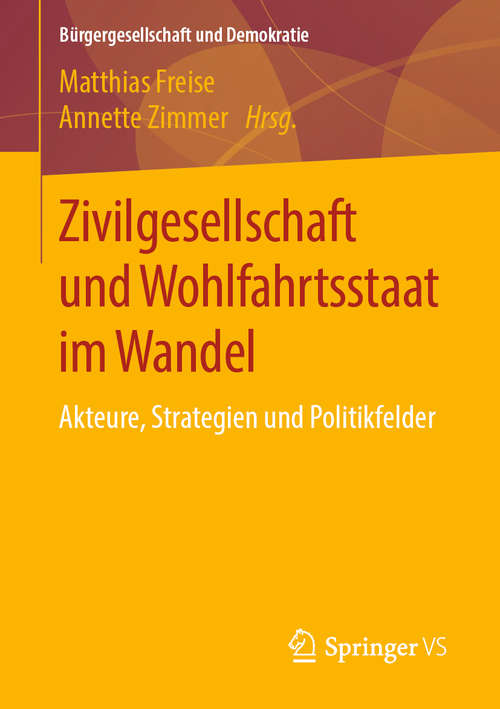 Book cover of Zivilgesellschaft und Wohlfahrtsstaat im Wandel: Akteure, Strategien und Politikfelder (1. Aufl. 2019) (Bürgergesellschaft und Demokratie)