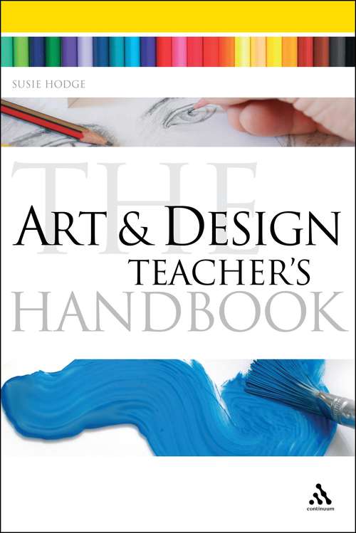 Book cover of The Art and Design Teacher's Handbook (Continuum Education Handbooks)