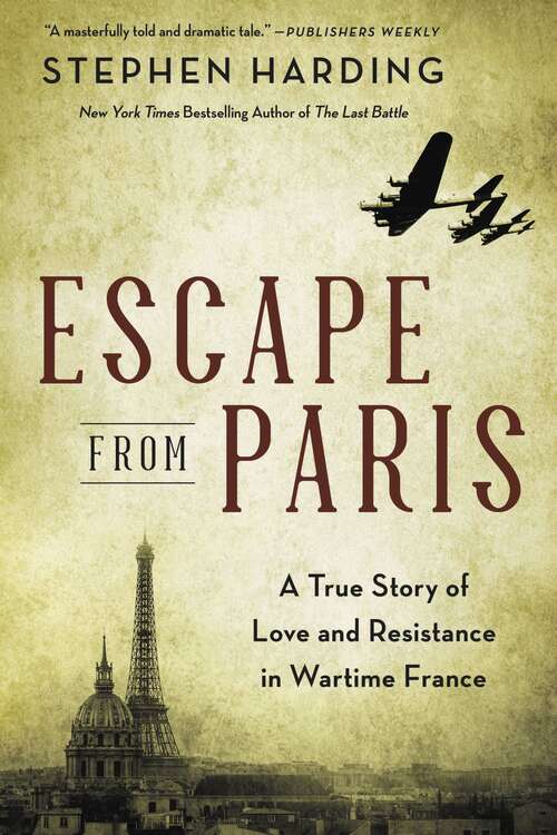 Book cover of Escape from Paris: A True Story of Love and Resistance in Wartime France