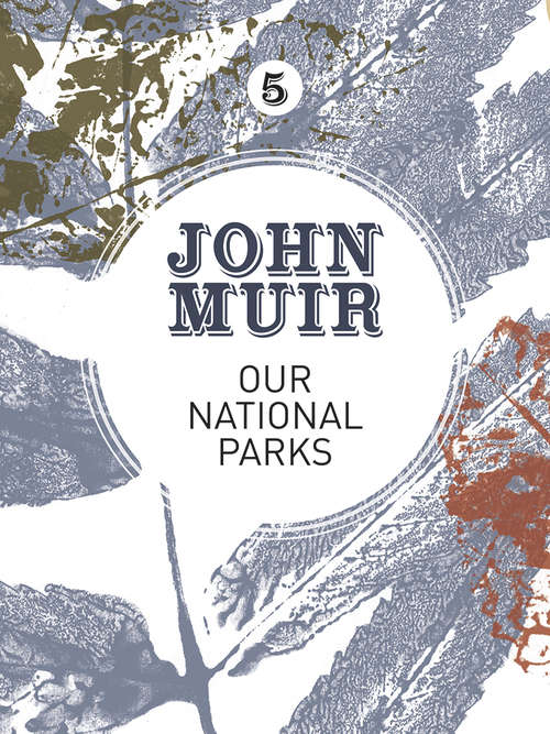 Book cover of Our National Parks: A campaign for the preservation of wilderness (John Muir: The Eight Wilderness-Discovery Books)