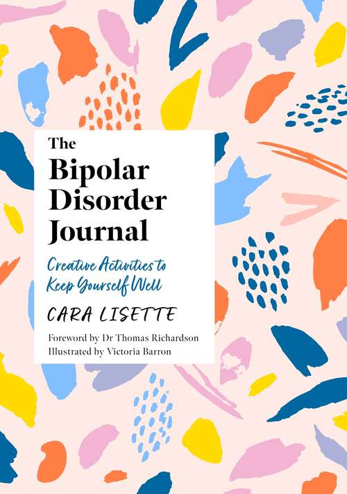 Book cover of The Bipolar Disorder Journal: Creative Activities to Keep Yourself Well