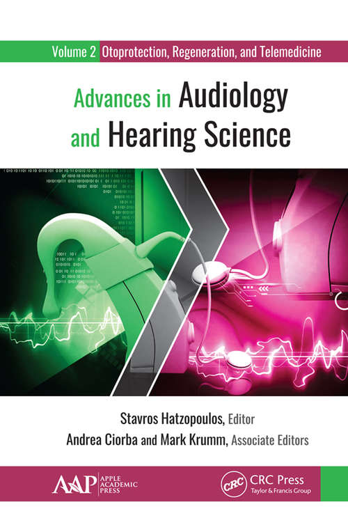 Book cover of Advances in Audiology and Hearing Science: Volume 2: Otoprotection, Regeneration, and Telemedicine