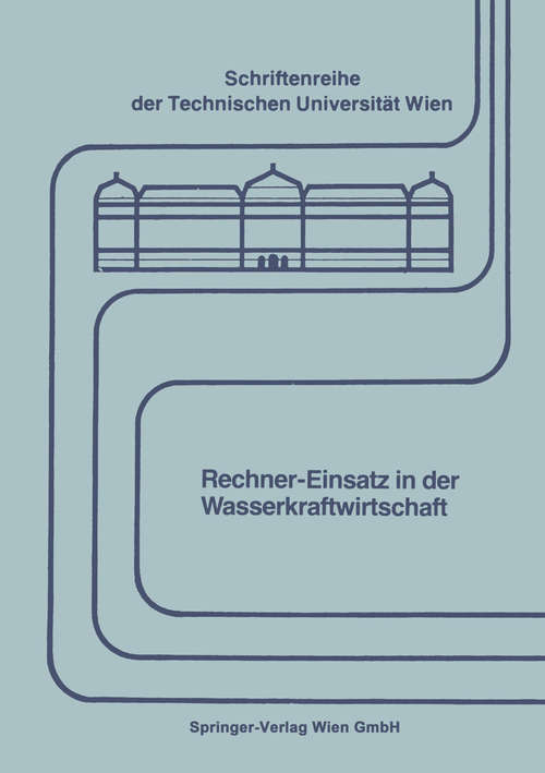 Book cover of Rechner-Einsatz in der Wasserkraftwirtschaft (1. Aufl. 1981) (Schriftenreihe der Technischen Universität Wien #20)