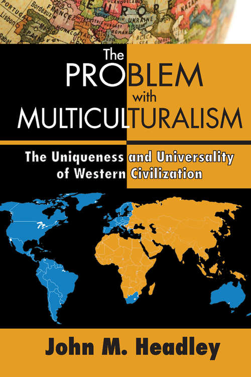Book cover of The Problem with Multiculturalism: The Uniqueness and Universality of Western Civilization