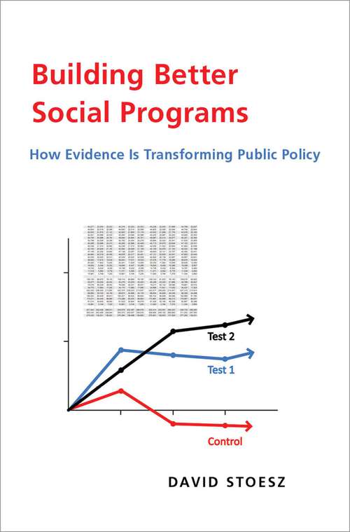 Book cover of Building Better Social Programs: How Evidence Is Transforming Public Policy