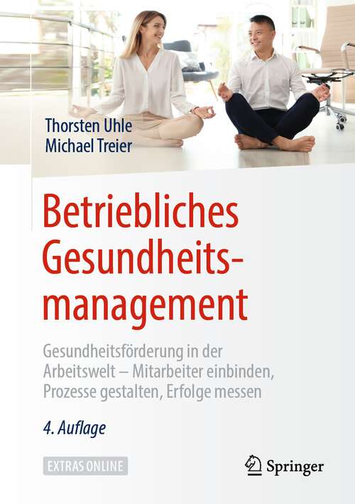 Book cover of Betriebliches Gesundheitsmanagement: Gesundheitsförderung in der Arbeitswelt - Mitarbeiter einbinden, Prozesse gestalten, Erfolge messen (4. Aufl. 2019)