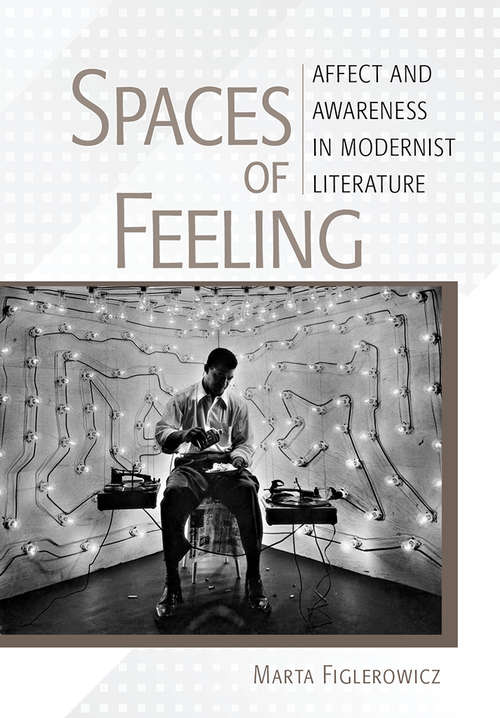 Book cover of Spaces of Feeling: Affect and Awareness in Modernist Literature