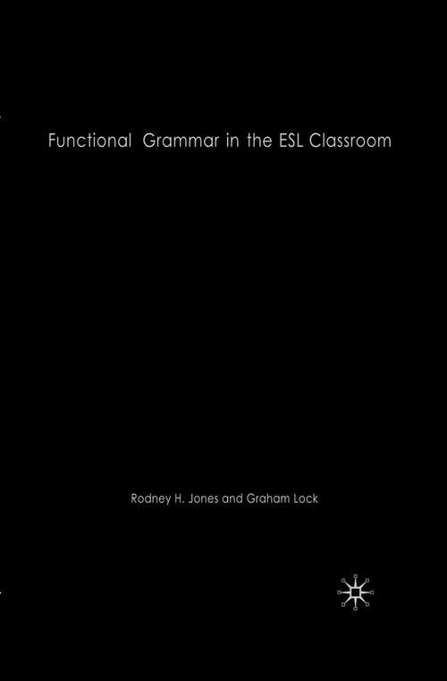 Book cover of Functional Grammar in the ESL Classroom: Noticing, Exploring and Practicing (2011)