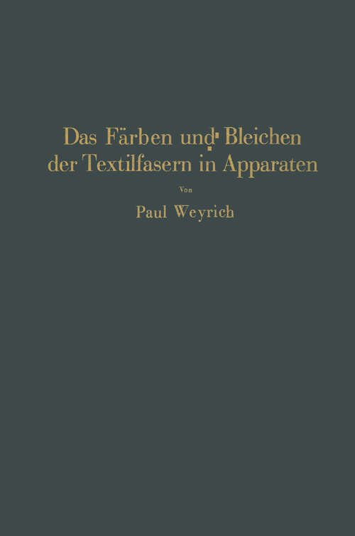 Book cover of Das Färben und Bleichen der Textilfasern in Apparaten (1937)