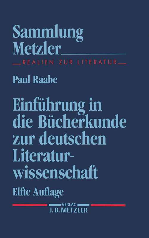 Book cover of Einführung in die Bücherkunde zur deutschen Literaturwissenschaft (11. Aufl. 1994) (Sammlung Metzler)