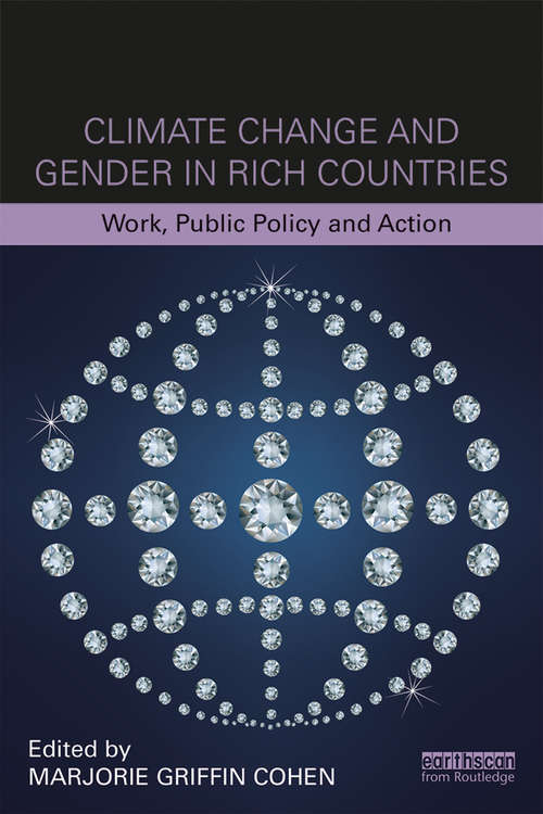 Book cover of Climate Change and Gender in Rich Countries: Work, public policy and action (Routledge Studies in Climate, Work and Society)