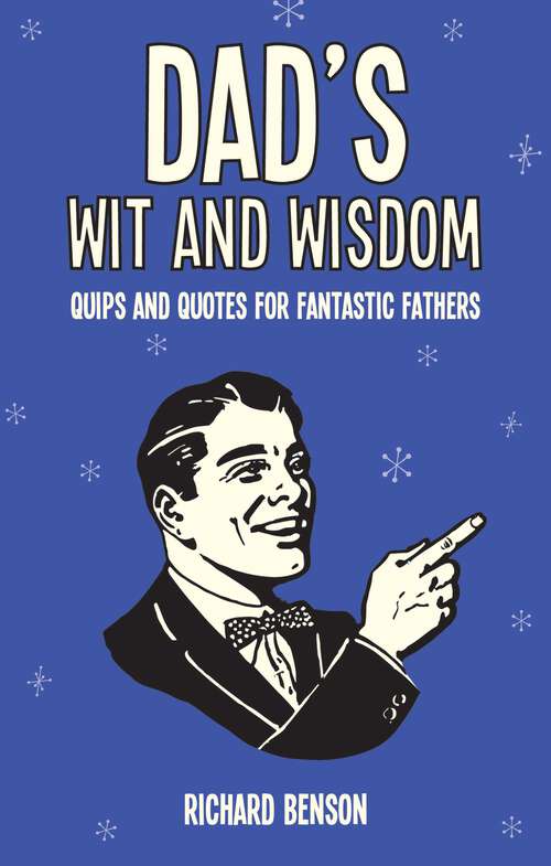 Book cover of Dad's Wit and Wisdom: Quips and Quotes for Fantastic Fathers