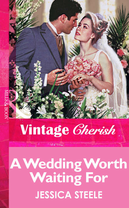 Book cover of A Wedding Worth Waiting For (ePub First edition) (Mills And Boon Vintage Cherish Ser. #3569)