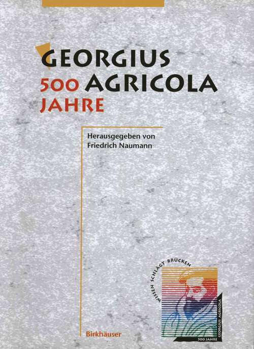 Book cover of Georgius Agricola, 500 Jahre: Wissenschaftliche Konferenz vom 25. – 27. März 1994 in Chemnitz, Freistaat Sachsen (1994)