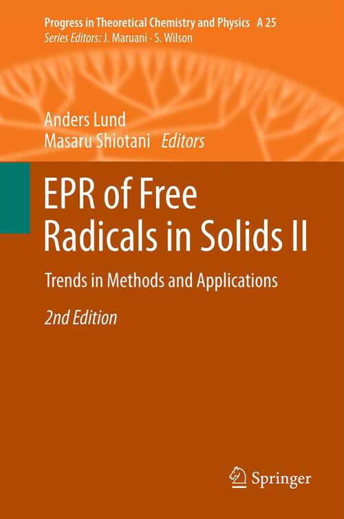 Book cover of EPR of Free Radicals in Solids II: Trends in Methods and Applications (2nd ed. 2012) (Progress in Theoretical Chemistry and Physics #25)