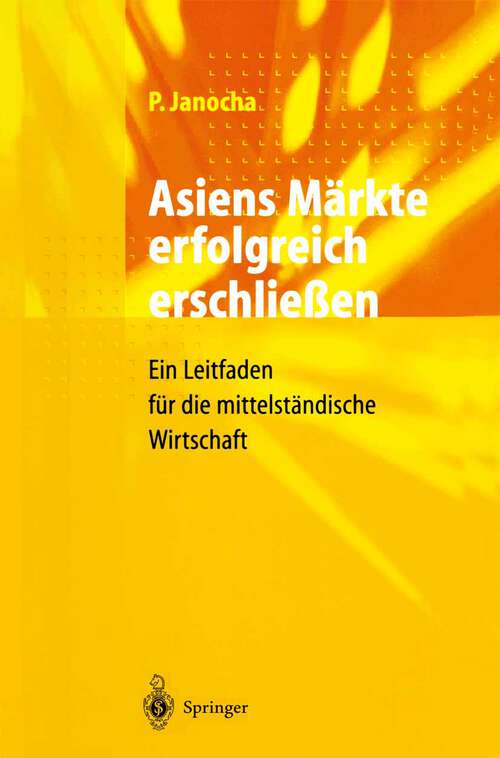 Book cover of Asiens Märkte erfolgreich erschließen: Ein Leitfaden für die mittelständische Wirtschaft (1998)