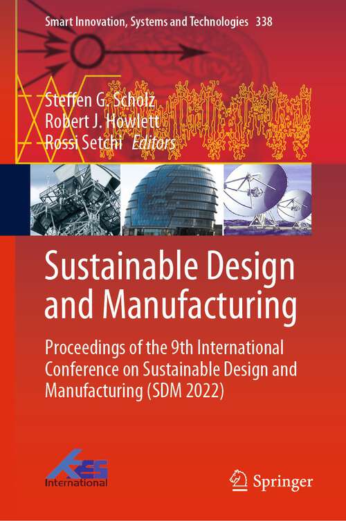 Book cover of Sustainable Design and Manufacturing: Proceedings of the 9th International Conference on Sustainable Design and Manufacturing (SDM 2022) (1st ed. 2023) (Smart Innovation, Systems and Technologies #338)