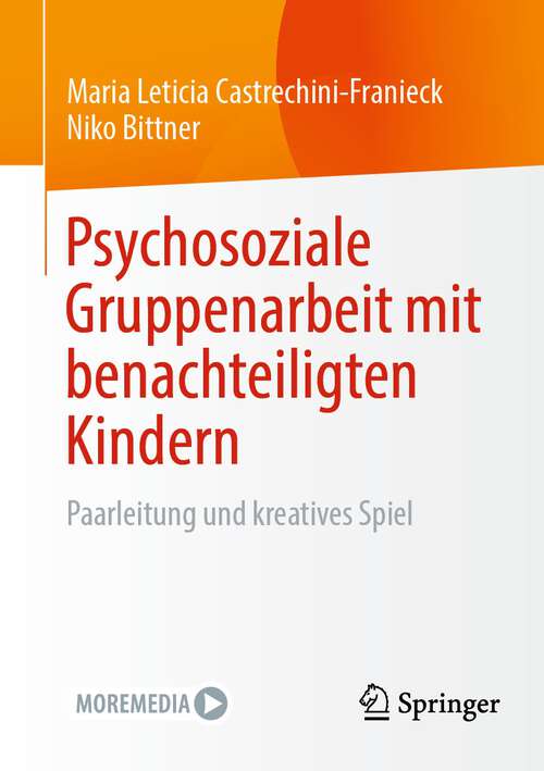 Book cover of Psychosoziale Gruppenarbeit mit benachteiligten Kindern: Paarleitung und kreatives Spiel (1. Aufl. 2023)