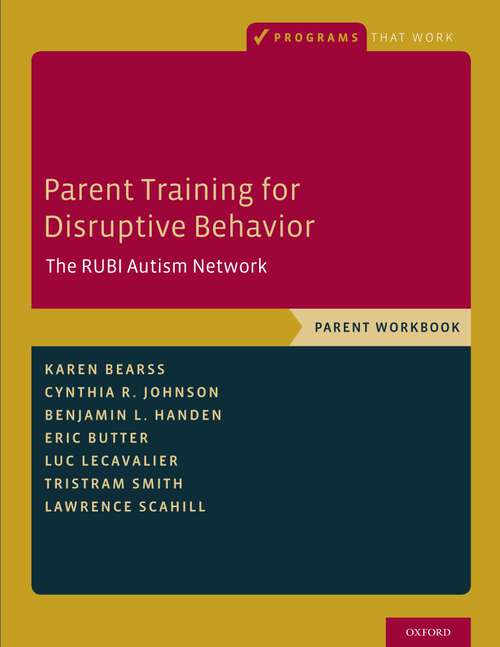 Book cover of Parent Training for Disruptive Behavior: The RUBI Autism Network, Parent Workbook (Programs That Work)