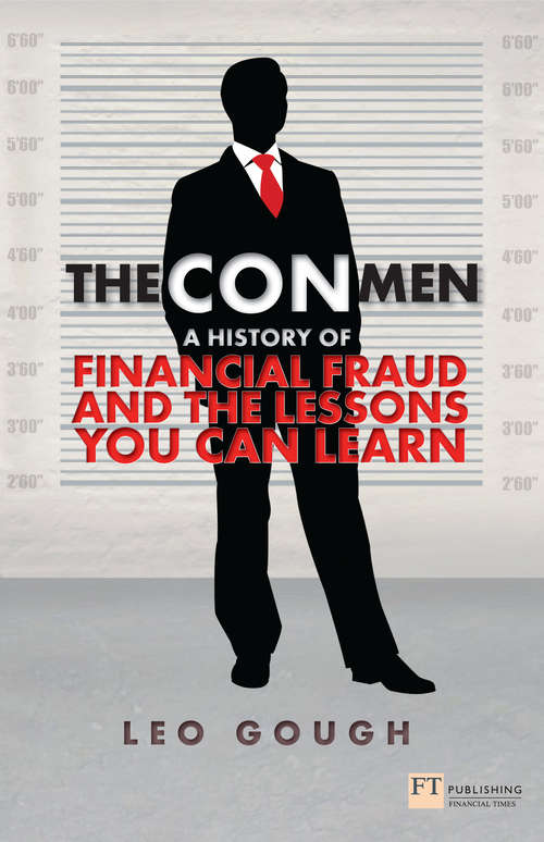 Book cover of Con Men, The: A history of financial fraud and the lessons you can learn (Financial Times Series)