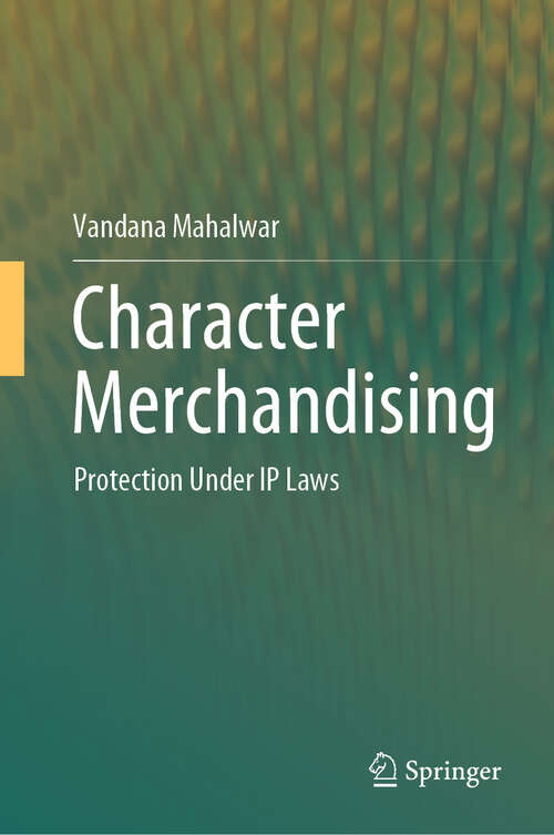 Book cover of Character Merchandising: Protection Under IP Laws (2024)