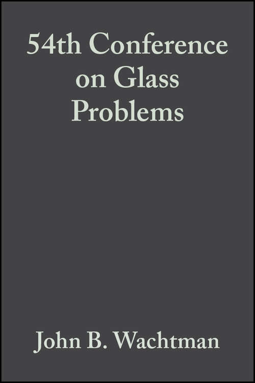 Book cover of 54th Conference on Glass Problems (Volume 15, Issue 2) (Ceramic Engineering and Science Proceedings #172)