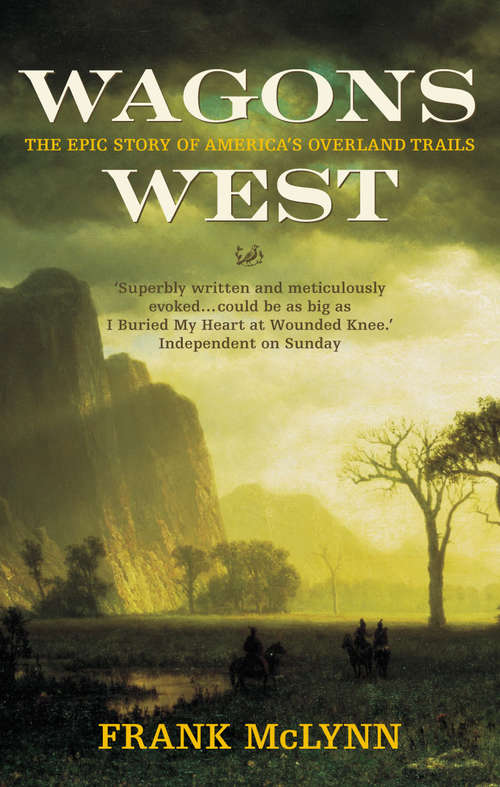 Book cover of Wagons West: The Epic Story Of America's Overland Trails