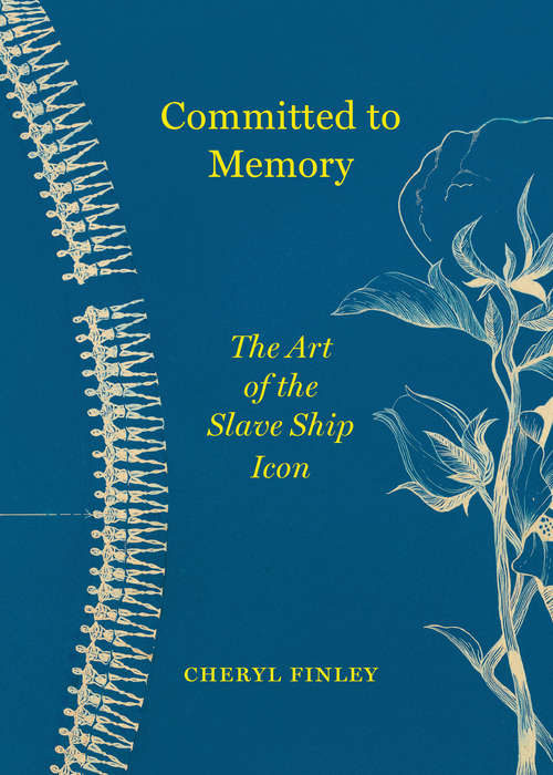 Book cover of Committed To Memory: The Art Of The Slave Ship Icon (PDF)