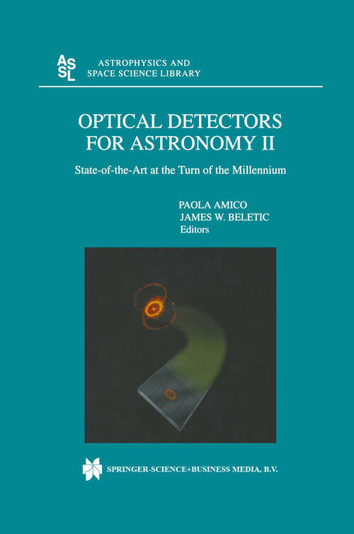 Book cover of Optical Detectors For Astronomy II: State-of-the-Art at the Turn of the Millennium (2000) (Astrophysics and Space Science Library #252)