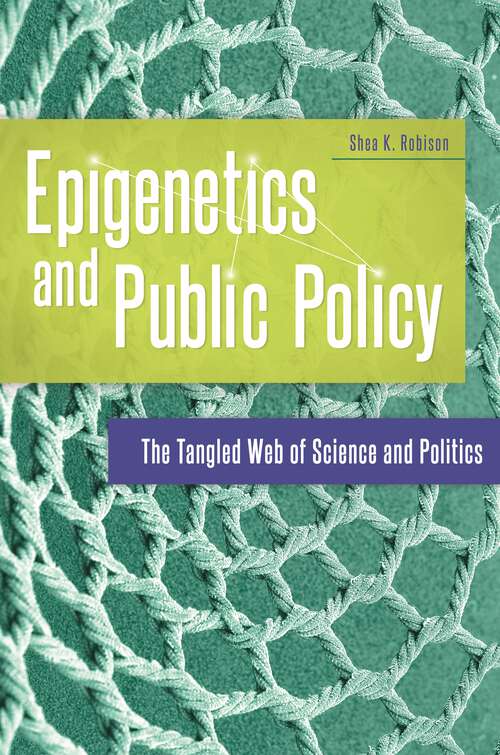 Book cover of Epigenetics and Public Policy: The Tangled Web of Science and Politics