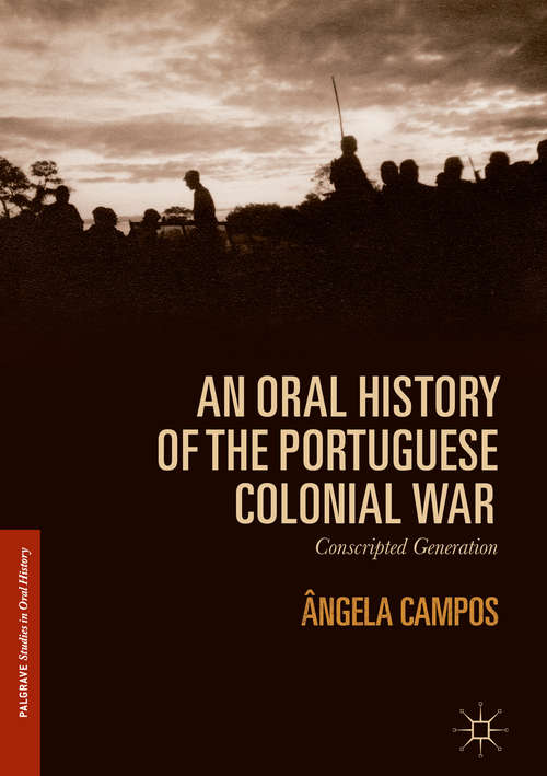 Book cover of An Oral History of the Portuguese Colonial War: Conscripted Generation