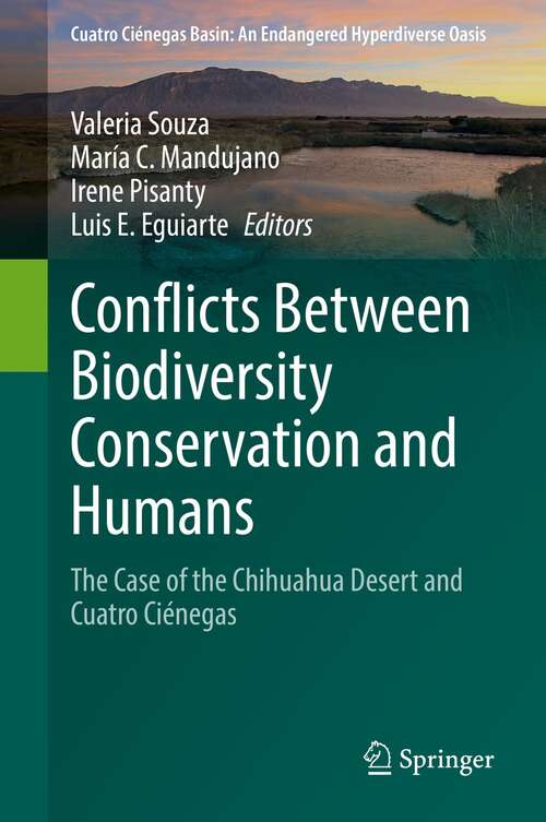 Book cover of Conflicts Between Biodiversity Conservation and Humans: The Case of the Chihuahua Desert and Cuatro Ciénegas (1st ed. 2022) (Cuatro Ciénegas Basin: An Endangered Hyperdiverse Oasis)