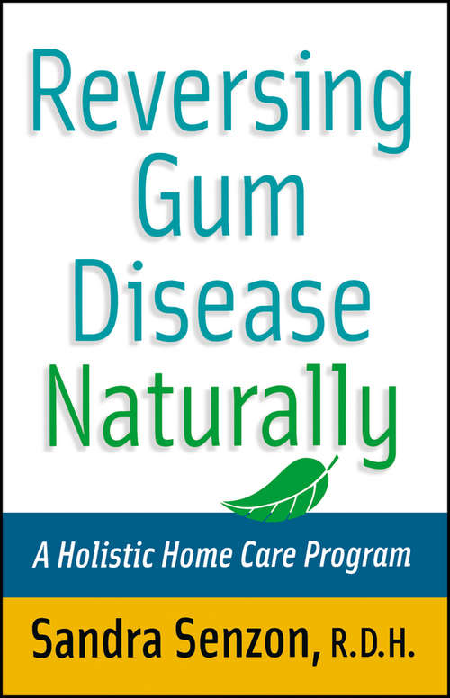 Book cover of Reversing Gum Disease Naturally: A Holistic Home Care Program