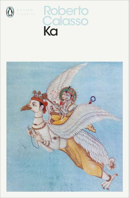 Book cover of Ka: Stories Of The Mind And Gods Of India (Penguin Modern Classics: Vol. 33901)