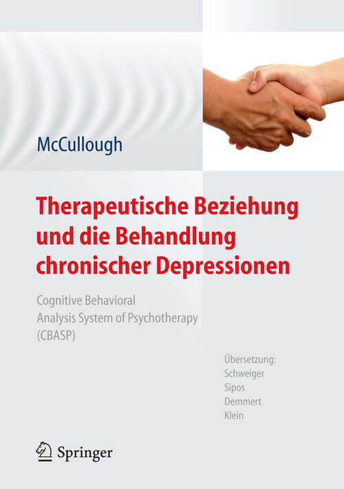 Book cover of Therapeutische Beziehung und die Behandlung chronischer Depressionen: Cognitive Behavioral Analysis System of Psychotherapy (CBASP). Aus dem Amerikanischen übersetzt von Schweiger, Sipos, Demmert, Klein (2012)