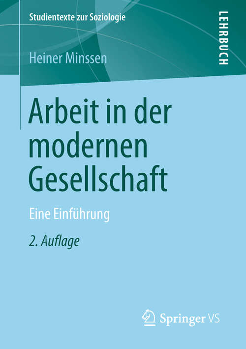 Book cover of Arbeit in der modernen Gesellschaft: Eine Einführung (Studientexte zur Soziologie)