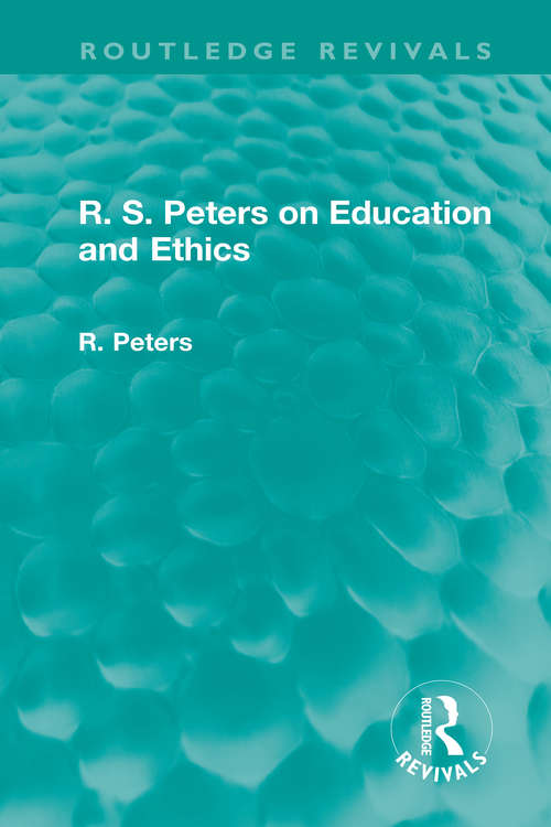 Book cover of R. S. Peters on Education and Ethics (Routledge Revivals: R. S. Peters on Education and Ethics)