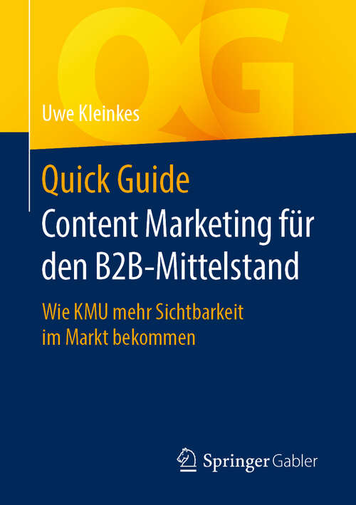 Book cover of Quick Guide Content Marketing für den B2B-Mittelstand: Wie KMU mehr Sichtbarkeit im Markt bekommen (1. Aufl. 2020) (Quick Guide)