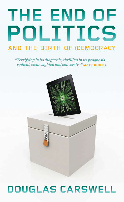 Book cover of The End of Politcs and the Birth of iDemocracy: And The Birth Of Democracy