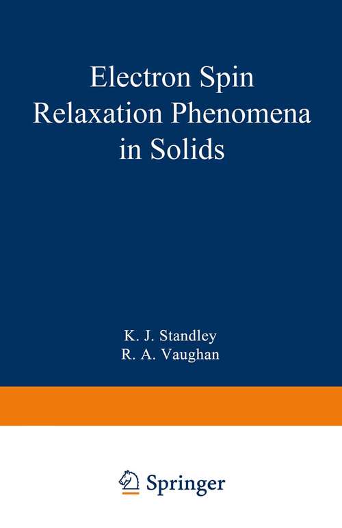 Book cover of Electron Spin Relaxation Phenomena in Solids: (pdf) (1969) (Monographs on Electron Spin Resonance)