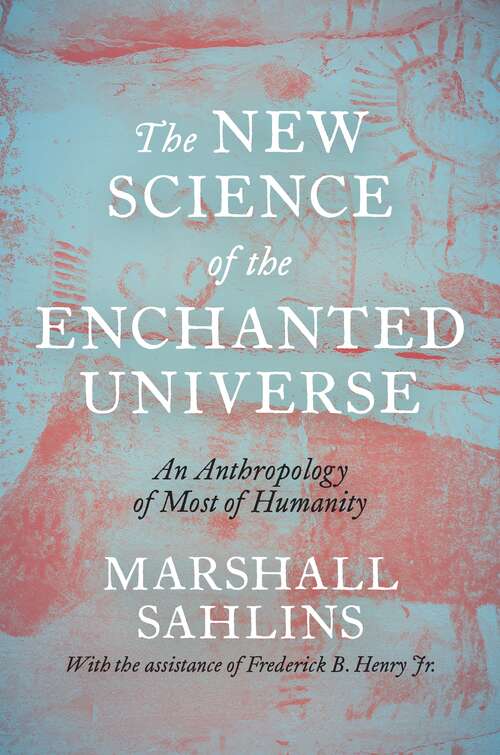 Book cover of The New Science of the Enchanted Universe: An Anthropology of Most of Humanity