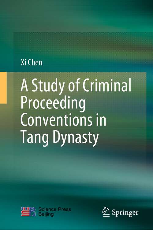 Book cover of A Study of Criminal Proceeding Conventions in Tang Dynasty (1st ed. 2021)